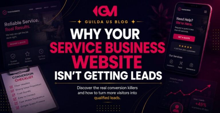 Why Your Service Business Website Isn’t Getting Leads