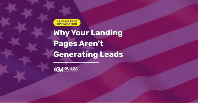 Why Your Landing Pages Aren’t Generating Leads