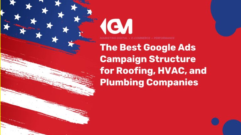 Google Ads Structure for Roofers, HVAC & Plumbers